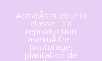 Image de Activités pour la classe : La reproduction asexuée : bouturage, plantation de bulbes et tubercules