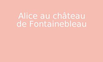 Image de Alice au château de Fontainebleau