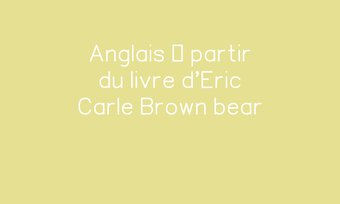 Image de Anglais à partir du livre d'Eric Carle Brown bear