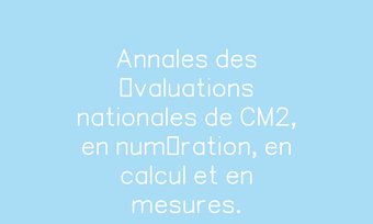 Image de Annales des évaluations nationales de CM2, en numération, en calcul et en mesures.