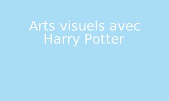 Image de Arts visuels avec Harry Potter