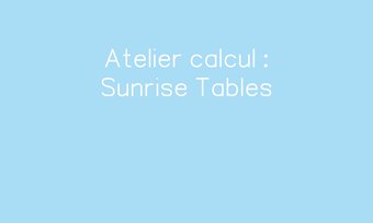Image de Atelier calcul : Sunrise Tables