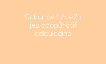 Image de Calcul ce1/ce2 : jeu coopératif calculodino