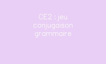 Image de CE2 : jeu conjugaison grammaire