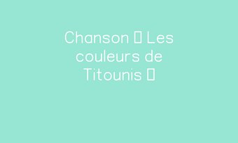 Image de Chanson « Les couleurs de Titounis »