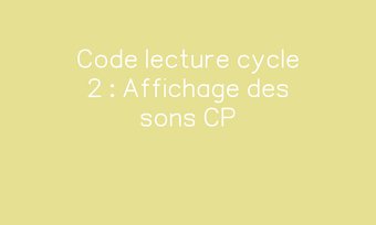 Image de Code lecture cycle 2 : Affichage des sons CP