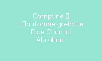 Image de Comptine « L’automne grelotte » de Chantal Abraham