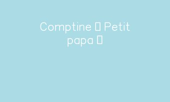 Image de Comptine « Petit papa »