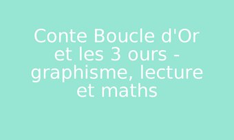 Image de Conte Boucle d'Or et les 3 ours - graphisme, lecture et maths