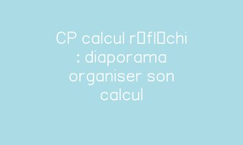 Image de CP calcul réfléchi : diaporama organiser son calcul