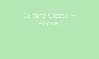 Image de Culture Classe - Accueil