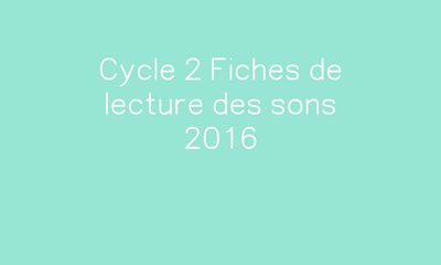 Cycle 2 Fiches de lecture des sons 2016 par Ipotâme...tâme - jenseigne.fr