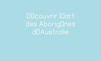 Image de Découvrir l’art des Aborigènes d’Australie