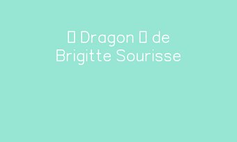 Image de « Dragon », une comptine de Brigitte Sourisse