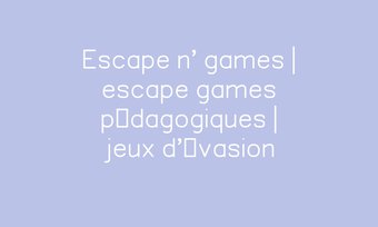 Image de Escape n' games | escape games pédagogiques | jeux d'évasion
