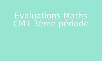 Image de Evaluations Maths CM1 3ème période