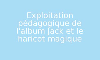 Image de Exploitation pédagogique de l'album Jack et le haricot magique