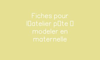 Image de Fiches pour l’atelier pâte à modeler en maternelle Navigation de commentaire Navigation de commentaire