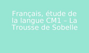Image de Français, étude de la langue CM1 – La Trousse de Sobelle
