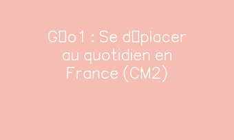 Image de Géo1 : Se déplacer au quotidien en France (CM2)