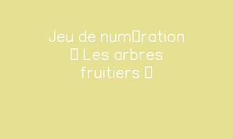 Image de Jeu de numération « Les arbres fruitiers »