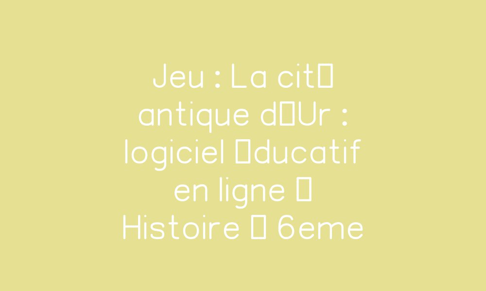 Evaluation Sur La Cité D'ur 6ème