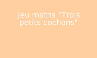 Image de Jeu maths "Trois petits cochons"