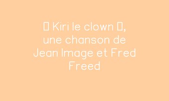 Image de « Kiri le clown », une chanson de Jean Image et Fred Freed