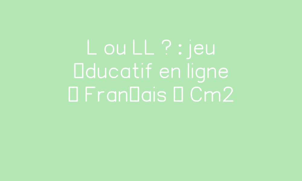 l-ou-ll-exercice-gratuit-en-ligne-fran-ais-cm2-par-pass