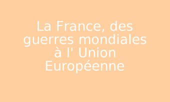 Image de La France, des guerres mondiales à l' Union Européenne
