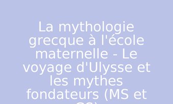 Image de La mythologie grecque à l'école maternelle - Le voyage d'Ulysse et les mythes fondateurs (MS et GS)
