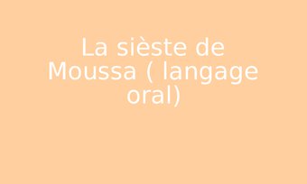 Image de La sièste de Moussa ( langage oral)