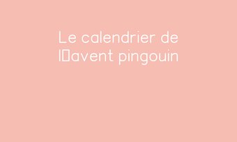 Image de Le calendrier de l’avent pingouin