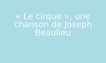 Image de « Le cirque », une chanson de Joseph Beaulieu