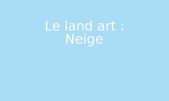 Image de Le land art : Neige
