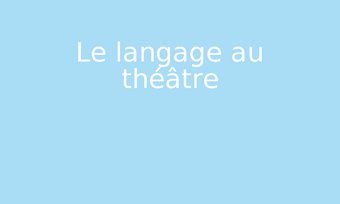Image de Le langage au théâtre