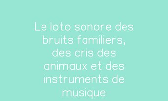 Image de Le loto sonore des bruits familiers, des cris des animaux et des instruments de musique Navigation de commentaire Navigation de commentaire