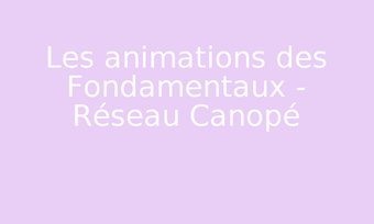 Image de Les animations des Fondamentaux - Réseau Canopé