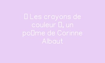 Image de « Les crayons de couleur », un poème de Corinne Albaut