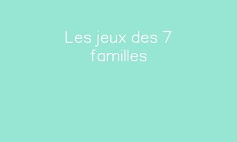 Image de Les jeux des 7 familles Navigation de commentaire Navigation de commentaire
