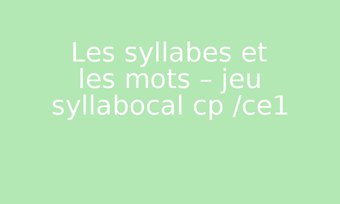 Image de Les syllabes et les mots – jeu syllabocal cp /ce1