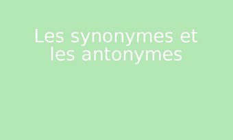 Image de Les synonymes et les antonymes