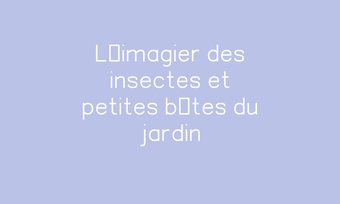 Image de L’imagier des insectes et petites bêtes du jardin Navigation de commentaire Navigation de commentaire