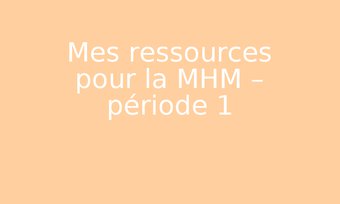 Image de Mes ressources pour la MHM – période 1