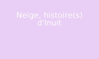 Image de Neige, histoire(s) d'Inuit