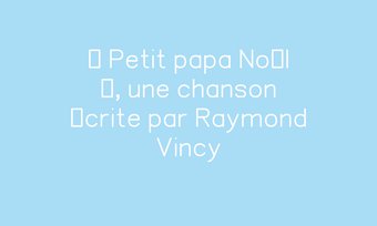 Image de « Petit papa Noël », une chanson écrite par Raymond Vincy
