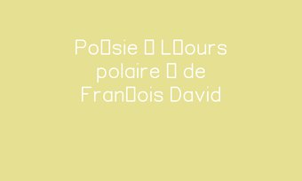 Image de Poésie « L’ours polaire » de François David
