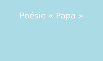 Image de Poésie « Papa »