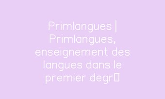 Image de Primlangues | Primlangues, enseignement des langues dans le premier degré