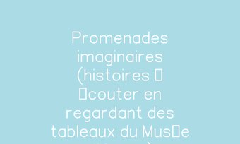 Image de Promenades imaginaires (histoires à écouter en regardant des tableaux du Musée d'Orsay)
